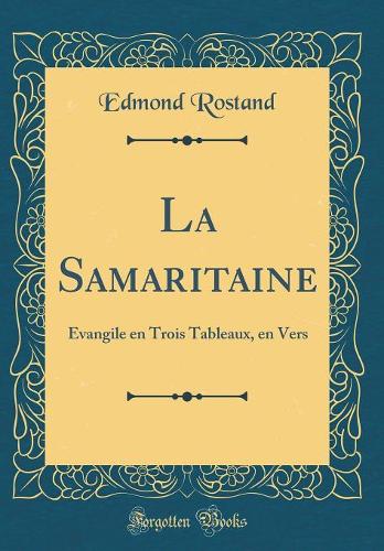 La Samaritaine: Évangile En Trois Tableaux, En Vers (Classic Reprint)