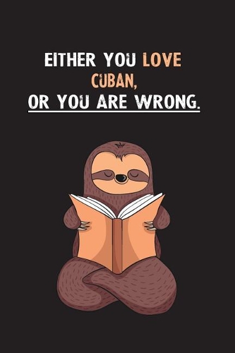 Either You Love Cuban, Or You Are Wrong.
