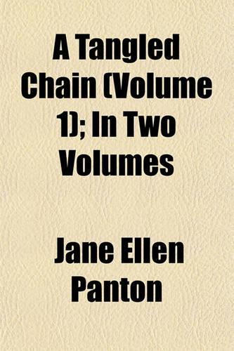 A Tangled Chain (Volume 1); In Two Volumes: (English)