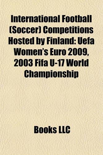 International Football (Soccer) Competitions Hosted by Finland: Uefa Women's Euro 2009, 2003 Fifa U-17 World Championship(English)