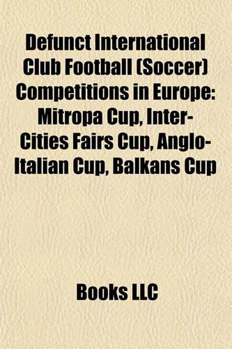 Defunct International Club Football (Soccer) Competitions in Europe