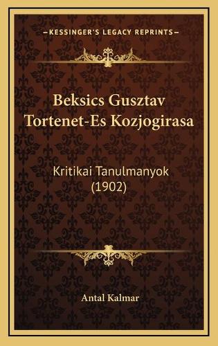 Beksics Gusztav Tortenet-Es Kozjogirasa