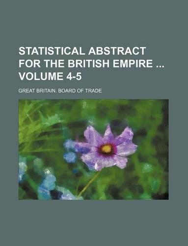 Statistical Abstract for the British Empire Volume 4-5