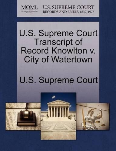 U.S. Supreme Court Transcript of Record Knowlton V. City of Watertown: (English)