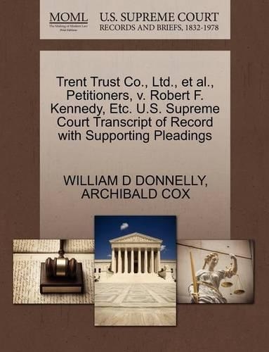 Trent Trust Co., Ltd., Et Al., Petitioners, V. Robert F. Kennedy, Etc. U.S. Supreme Court Transcript of Record with Supporting Pleadings