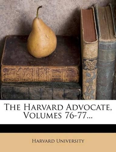 The Harvard Advocate, Volumes 76-77...