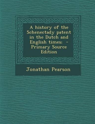 History of the Schenectady Patent in the Dutch and English Times;