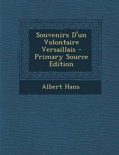 Souvenirs D'Un Volontaire Versaillais - Primary Source Edition