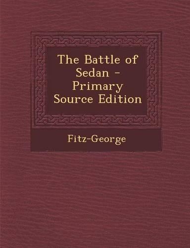 The Battle of Sedan - Primary Source Edition