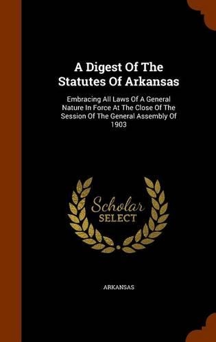 A Digest Of The Statutes Of Arkansas