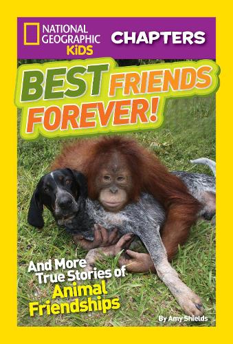 National Geographic Kids Chapters: Best Friends Forever: And More True Stories of Animal Friendships(NGK Chapters)