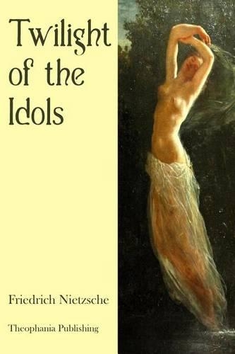 Twilight of the Idols: (English)