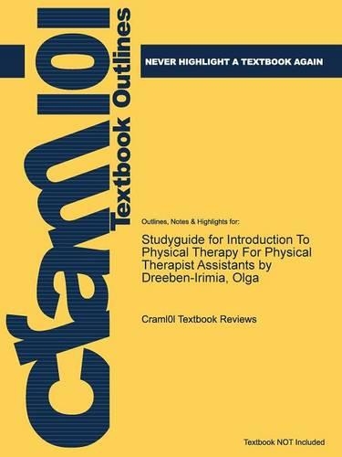 Studyguide for Introduction to Physical Therapy for Physical Therapist Assistants by Dreeben-Irimia, Olga