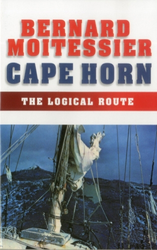 Cape Horn: The Logical Route: 14,216 Miles Without a Port of Call(English)