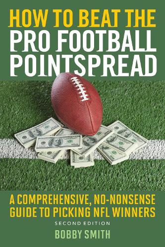 How to Beat the Pro Football Pointspread: A Comprehensive, No-Nonsense Guide to Picking NFL Winners(English)