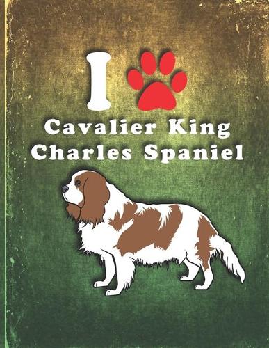 Cavalier King Charles Spaniel: Dog Journal Notebook for Puppy Owner Gratitude Kids Journal Write & Draw Children Diary