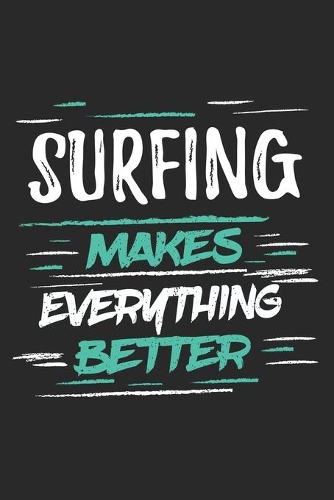 Surfing Makes Everything Better