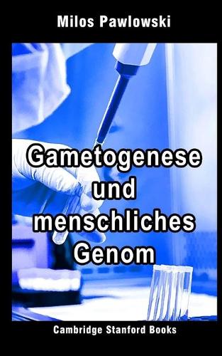 Gametogenese und menschliches Genom: (3 Medizinische Genetik 1)