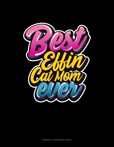 Best Effin Cat Mom Ever