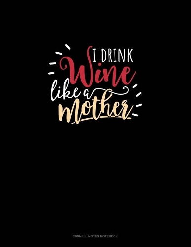 I Drink Wine Like A Mother
