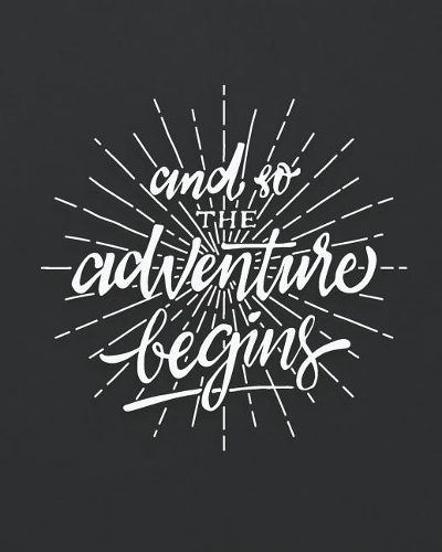 And So the Adventure Begins