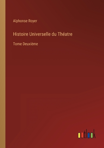 Histoire Universelle du Théatre