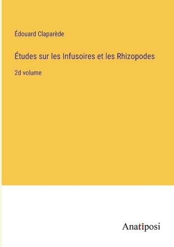 Études sur les Infusoires et les Rhizopodes