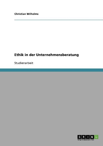Ethik in der Unternehmensberatung: (German)
