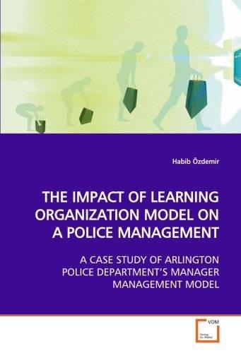 The Impact of Learning Organization Model on a Police Management: A Case Study of Arlington Police Department's Manager Mangement Model