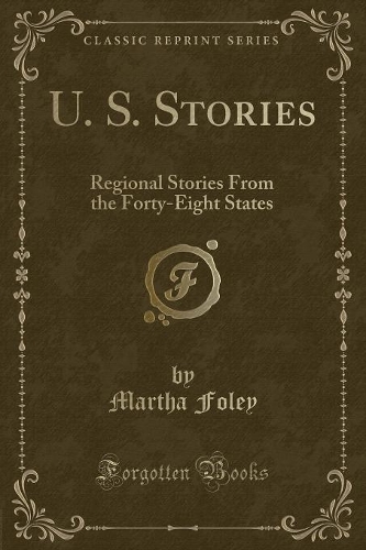 U. S. Stories: Regional Stories from the Forty-Eight States (Classic Reprint)