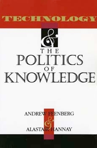 Technology and the Politics of Knowledge