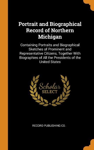 Portrait and Biographical Record of Northern Michigan