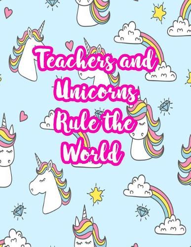 Teachers and Unicorns Rule the World