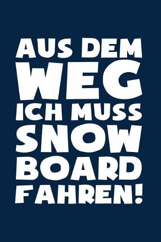 Muss Snowboard fahren!: Notizbuch / Notizheft für Snowboarder Snowboarden Snowboarding Snowboardfahrer-in A5 (6x9in) liniert mit Linien