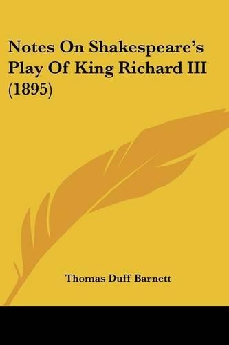 Notes On Shakespeare's Play Of King Richard III (1895)