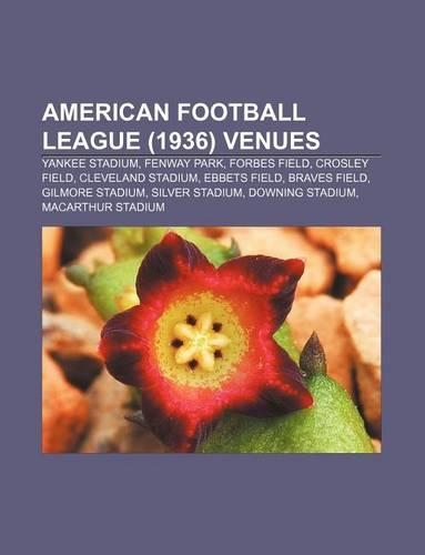 American Football League (1936) Venues: Yankee Stadium, Fenway Park, Forbes Field, Crosley Field, Cleveland Stadium, Ebbets Field, Braves Field(English)