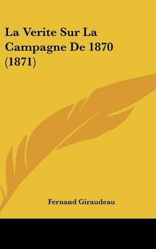 La Verite Sur La Campagne de 1870 (1871)