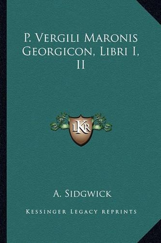 P. Vergili Maronis Georgicon, Libri I, II: (Latin)