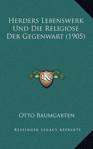 Herders Lebenswerk Und Die Religiose Der Gegenwart (1905)