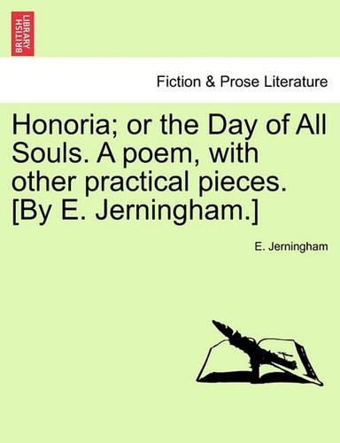 Honoria; Or the Day of All Souls. a Poem, with Other Practical Pieces. [by E. Jerningham.]