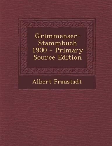 Grimmenser-Stammbuch 1900 - Primary Source Edition: (German)