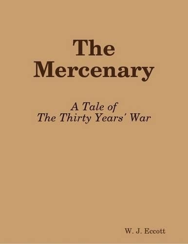 The Mercenary: A Tale of the Thirty Year's War
