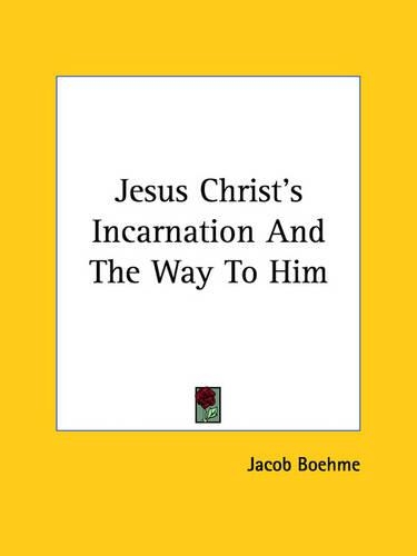 Jesus Christ's Incarnation And The Way To Him