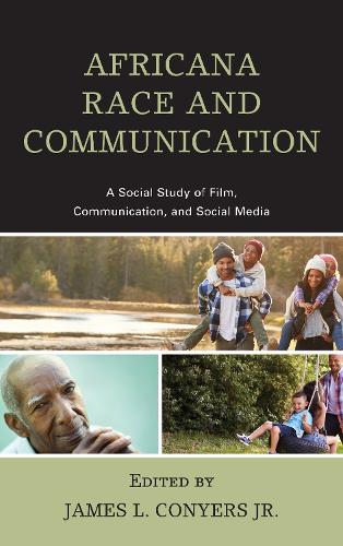 Africana Race and Communication: A Social Study of Film, Communication, and Social Media(English)