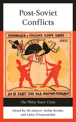 Post-Soviet Conflicts: The Thirty Years’ Crisis