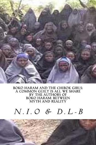 Boko Haram and the Chibok Girls: A Common Guilt is all We Share(2 Boko Haram: Between Myth and Reality)