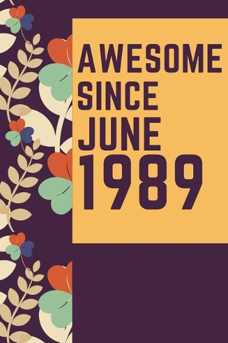 Awesome Since June 1989 Notebook Birthday Gift