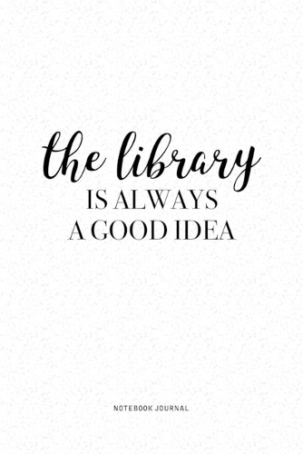The Library Is Always A Good Idea