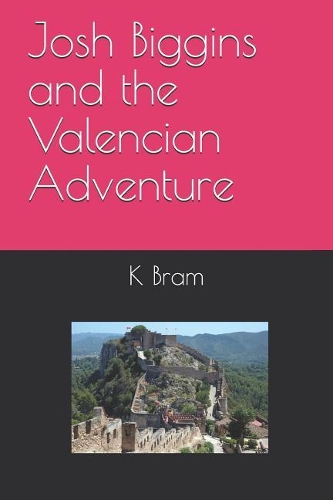 Josh Biggins and the Valencian Adventure: (1 Josh Biggins Adventures)
