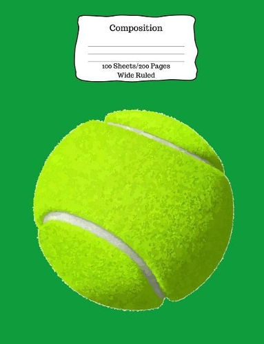 Composition: Tennis Ball/Sports Theme Wide Ruled Composition Book 7.44 x 9.69, 100 sheets, 200 pages, book for school, boys, girls, kids, teachers and students, 